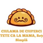 CIULAMA DE CIUPERCI RETETE CA LA MAMA, Rețetă Simplă